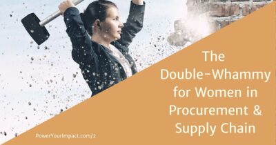 The “Double-Whammy” for Women in Procurement & Supply Chain